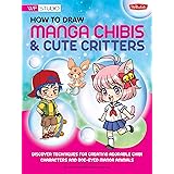 How to Draw Manga Chibis & Cute Critters: Discover techniques for creating adorable chibi characters and doe-eyed manga anima