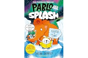 Pablo and Splash: Frozen in Time: The hilarious kids' graphic novel series about time-travelling penguins