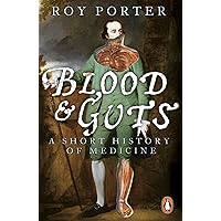 Blood and Guts: A Short History of Medicine