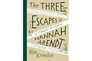 The Three Escapes of Hannah Arendt: A Tyranny of Truth