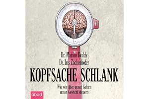 Kopfsache schlank: Wie wir über unser Gehirn unser Gewicht steuern