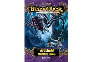 Beast Quest Legend (Band 11) - Arachnid, Meister der Spinnen: Spannende Kinderbuchreihe mit aufregenden Abenteuern für Kinder ab 8 Jahren - Mit farbigen Illustrationen