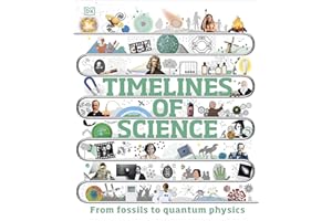 Timelines of Science: From Fossils to Quantum Physics (DK Children's Timelines)