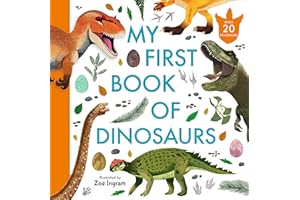 My First Book of Dinosaurs: Illustrated first book of prehistoric dinosaurs with fun facts and identification guide for young palaeontologists age 4-8 (Zoe Ingram's My First Book of...)