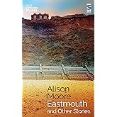 Eastmouth and Other Stories (Salt Modern Stories)