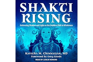 Shakti Rising: Embracing Shadow and Light on the Goddess Path to Wholeness