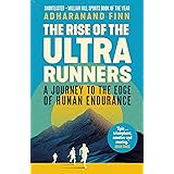 The Rise of the Ultra Runners: A Journey to the Edge of Human Endurance