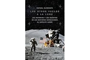 Los otros vuelos a la Luna: La historia y los secretos de las exploraciones lunares después del Apolo 11 (Divulgación)
