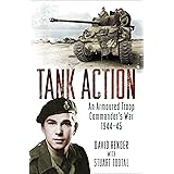Tank Action: An Armoured Troop Commander's War 1944–45