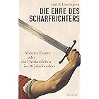Die Ehre des Scharfrichters: Meister Frantz oder ein Henkersleben im 16. Jahrhundert (German Edition)