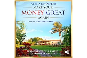 Make Your Money Great Again: Lukrative Wege zur eigenen Immobilie in Amerika