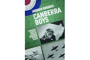 Canberra Boys: Fascinating Accounts from the Operators of an English Electric Classic (The Jet Age Series)