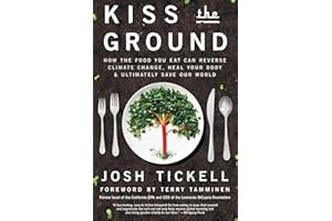 Kiss the Ground: How the Food You Eat Can Reverse Climate Change, Heal Your Body & Ultimately Save Our World