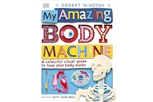 My Amazing Body Machine: A Colourful Visual Guide to How your Body Works