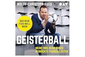 Geisterball: Meine irre Reise durch verrückte Fußballzeiten