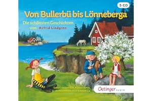 Von Bullerbü bis Lönneberga: Die schönsten Geschichten von Astrid Lindgren. Lesung, 5 CDs, 368 Min. Laufzeit, für Kinder ab 4 Jahren