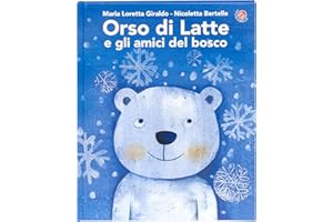 Orso di latte e gli amici del bosco. Ediz. a colori