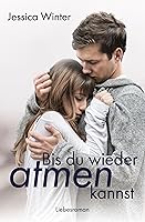 Bis du wieder atmen kannst (Julia und Jeremy 1)