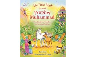 My First Book About Prophet Muhammad: Teachings for Toddlers and Young Children (My First Book Series)