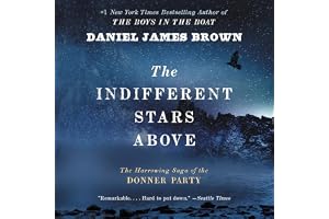 The Indifferent Stars Above: The Harrowing Saga of the Donner Party