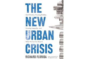 The New Urban Crisis: Gentrification, Housing Bubbles, Growing Inequality, and What We Can Do About It