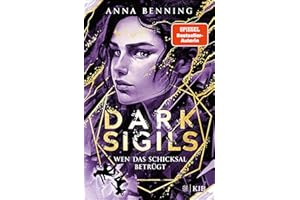 Dark Sigils – Wen das Schicksal betrügt: Finale der Urban-Fantasy-Trilogie von Anna Benning