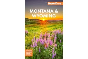 Fodor's Montana & Wyoming: With Yellowstone, Grand Teton, and Glacier National Parks