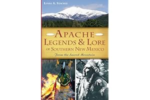 Apache Legends & Lore of Southern New Mexico: From the Sacred Mountain (American Heritage)