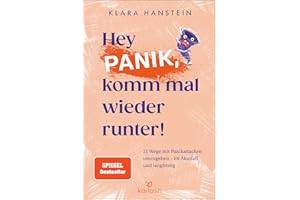 Hey Panik, komm mal wieder runter!: 21 Wege mit Panikattacken umzugehen - im Akutfall und langfristig - Spiegel-Bestseller
