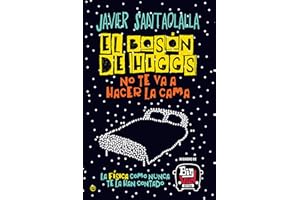 El bosón de Higgs no te va a hacer la cama: La física como nunca te la han contado