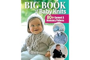 Big Book of Baby Knits: 80+ Garment and Accessory Patterns (Landauer) Adorable Knitting Projects for Clothing, Blankets, Toys, and Accessories for Babies, with Boy, Girl, and Gender-Neutral Designs