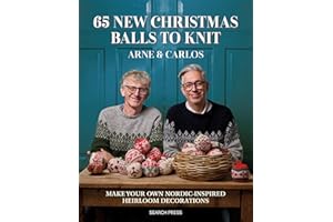 65 New Christmas Balls to Knit: Make Your Own Nordic-Inspired Heirloom Decorations