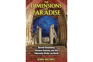 The Dimensions of Paradise: Sacred Geometry, Ancient Science, and the Heavenly Order on Earth