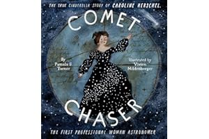 Comet Chaser: The True Cinderella Story of Caroline Herschel, the First Professional Woman Astronomer