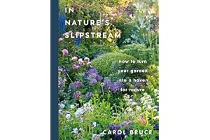 In Nature's Slipstream: How to Turn Your Garden into a Haven for Nature