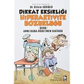 Dikkat Eksikliği Hiperaktivite Bozukluğu (DEHB): Anne Baba - &Ouml;ğretmen Elkitabı