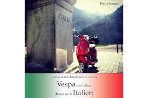 ...und dann kaufe ich mir eine Vespa und fahre damit nach Italien