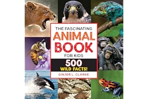 The Fascinating Animal Book for Kids: 500 Wild Facts! (Fascinating Facts)