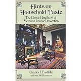 Hints on Household Taste: The Classic Handbook of Victorian Interior Decoration (Dover Architecture)
