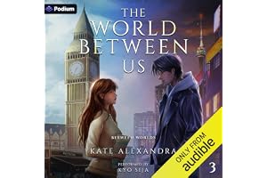 The World Between Us: Between Worlds, Book 3