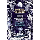Foxfire, Wolfskin and Other Stories of Shapeshifting Women