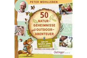 50 Naturgeheimnisse und Outdoorabenteuer: Lass uns forschen, spielen und entdecken!
