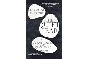 The Quiet Ear: An Investigation of Missing Sound: The ‘bighearted, transformative memoir’ about deafness and identity