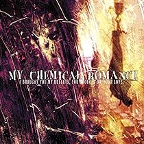 I Brought You My Bullets, You Brought Me Your Love : My Chemical