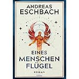 Eines Menschen Flügel: Roman