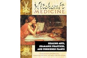 Witchcraft Medicine: Healing Arts, Shamanic Practices, and Forbidden Plants