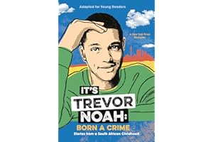 It's Trevor Noah: Born a Crime: Stories from a South African Childhood (Adapted for Young Readers)
