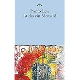 Ist das ein Mensch? Ein autobiographischer Bericht