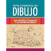 Gu&iacute;a completa de dibujo: M&aacute;s de 200 t&eacute;cnicas, consejos y lecciones de dibujo (SIN COLECCION)