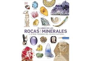 El libro de las rocas y los minerales: ... y otros tesoros del mundo natural (Enciclopedia visual juvenil)